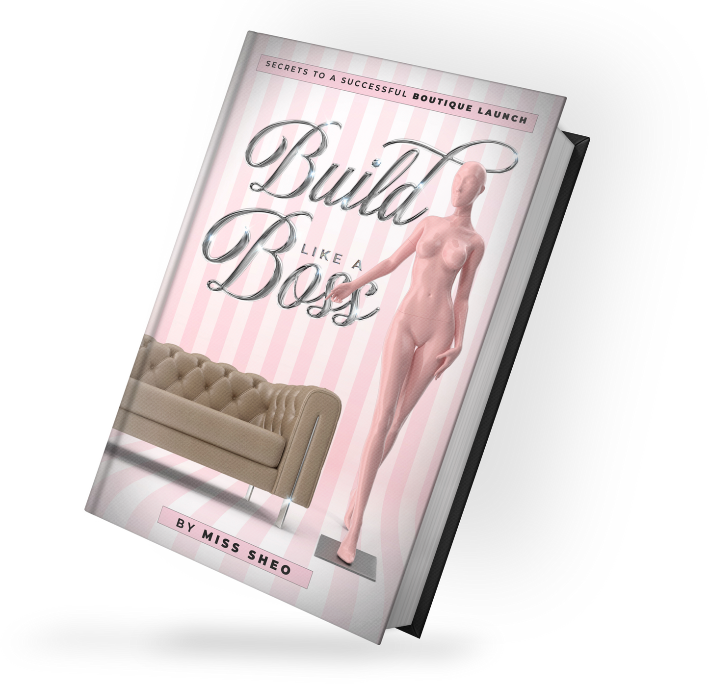 Build Like a Boss: Secrets To a Successful Boutique Launch (HARDCOVER)