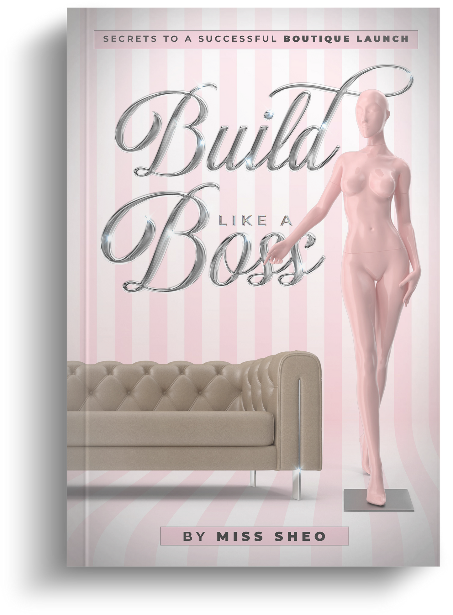 Build Like a Boss: Secrets To a Successful Boutique Launch (PAPERBACK)